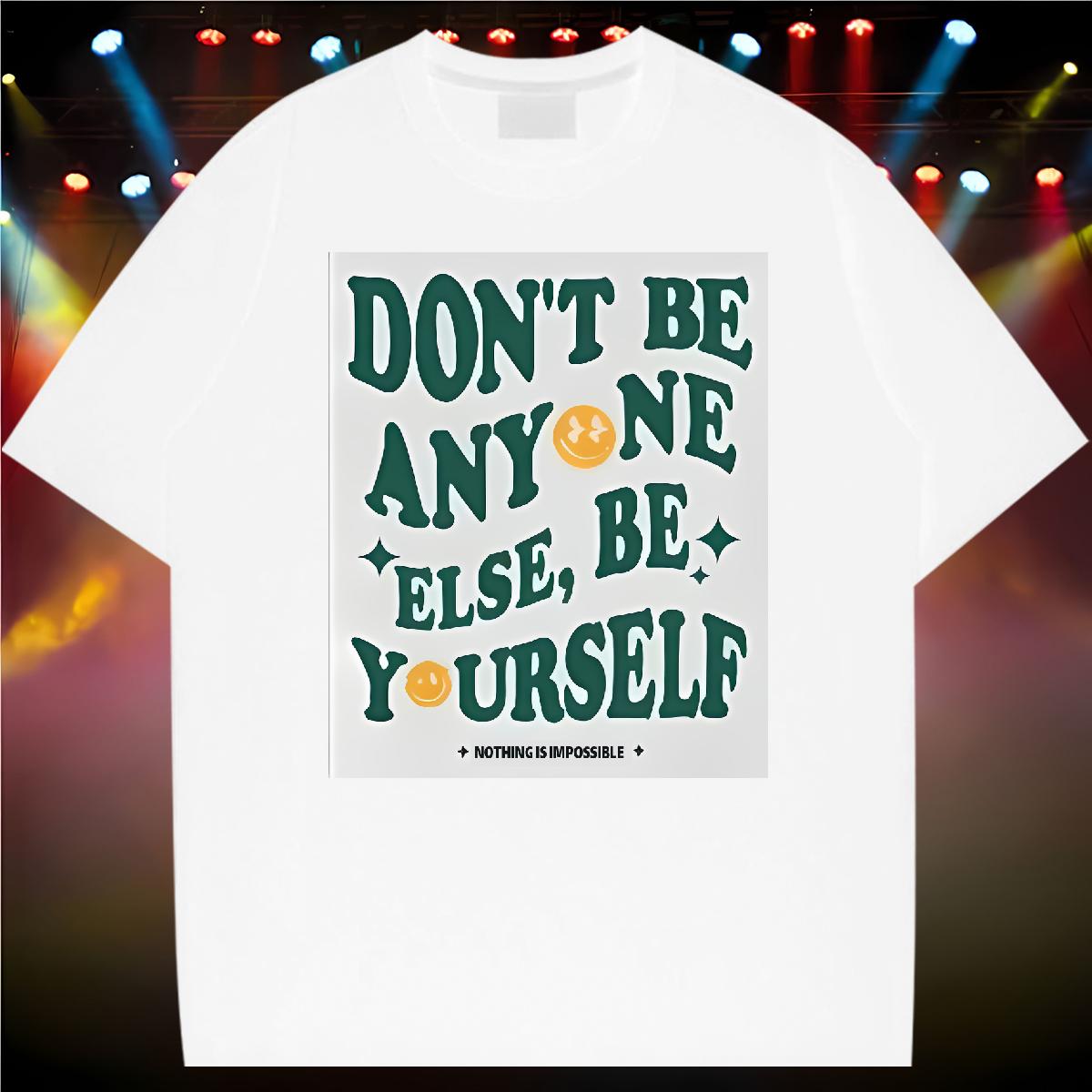 Popular Men Tees don't be any one else 230g Cotton Crew Neck Cotton Breathable Daily Outfit Man T Shirts Asian Size Custom Wear