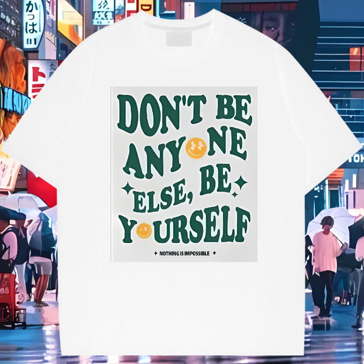 New T-Shirts don't be any one else 230g Cotton Customized Print Couples T Shirts Casual Daily Wear Breathable Crew Neck High Quality Top Tees