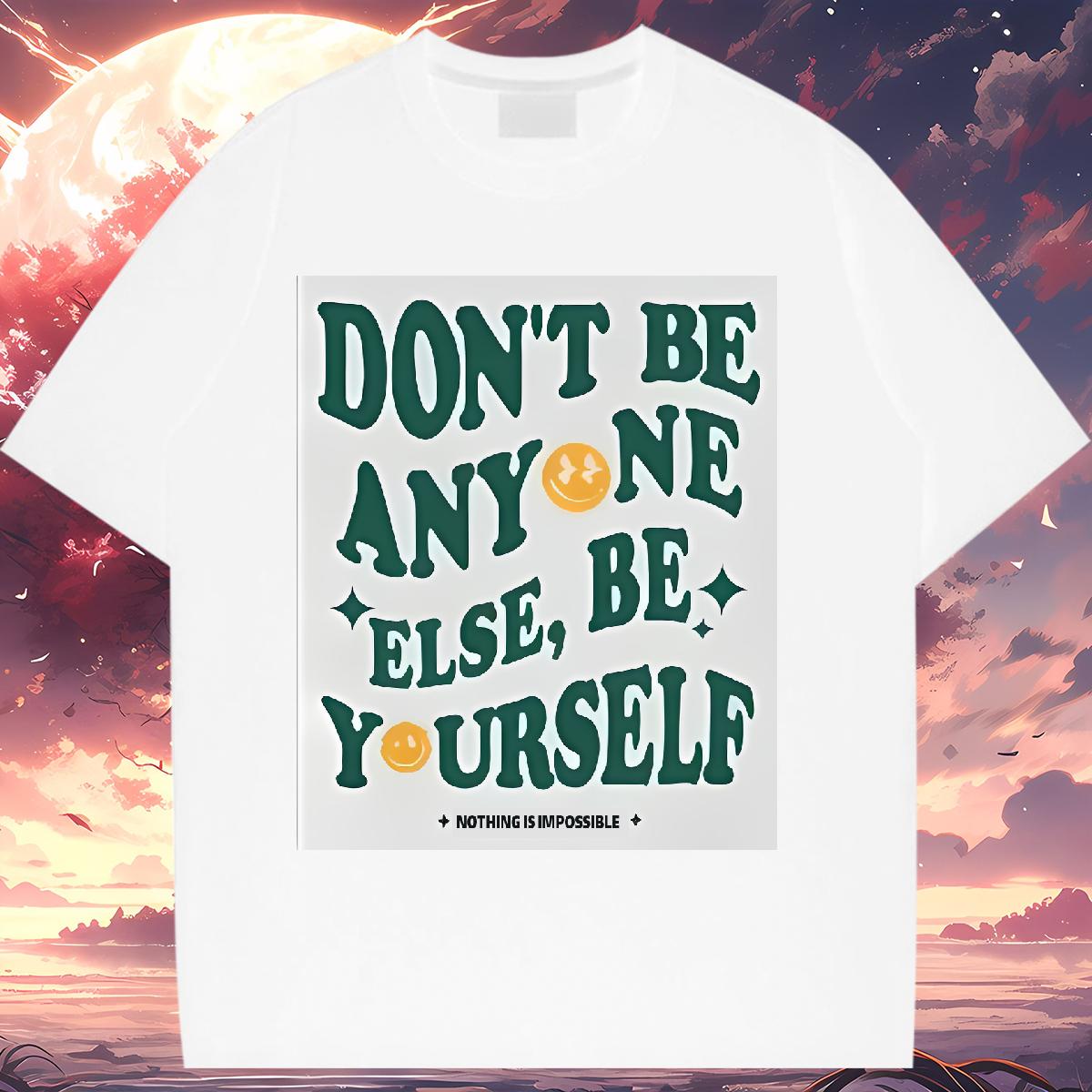 Custom T Shirt For Woman Cotton Comfortable don't be any one else 100% Cotton 230g Daily Outfit Woman Tshirt Cartoon Print Designer Nice Tshirts