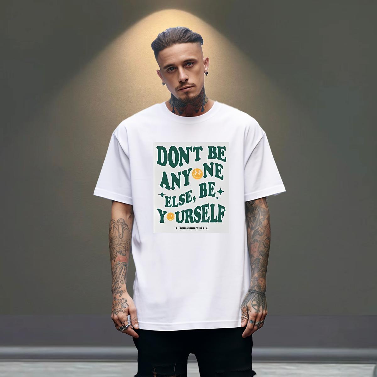 Classic Men T Shirts don't be any one else 230g 100% Cotton Black White Men Tshirts Daily Wear Cotton Breathable Cool Design Tops Tees