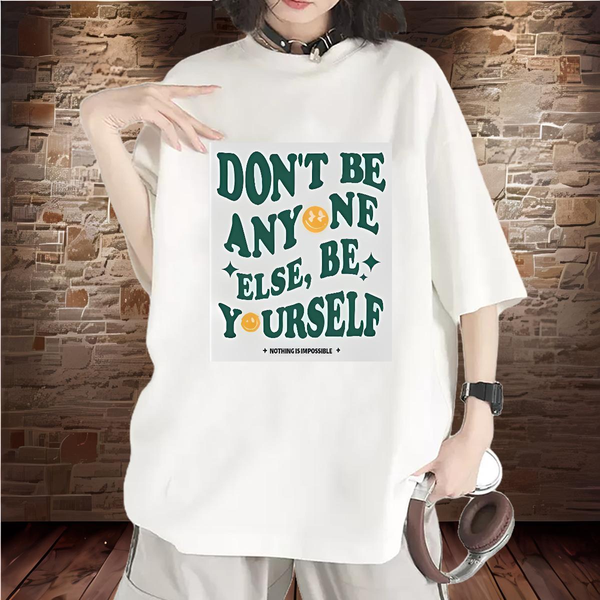 2024 DIY T Shirts Women Breathable Short Sleeve don't be any one else 230g Cotton Hip Hop Woman Tshirt Anime Print Designer Nice Polos