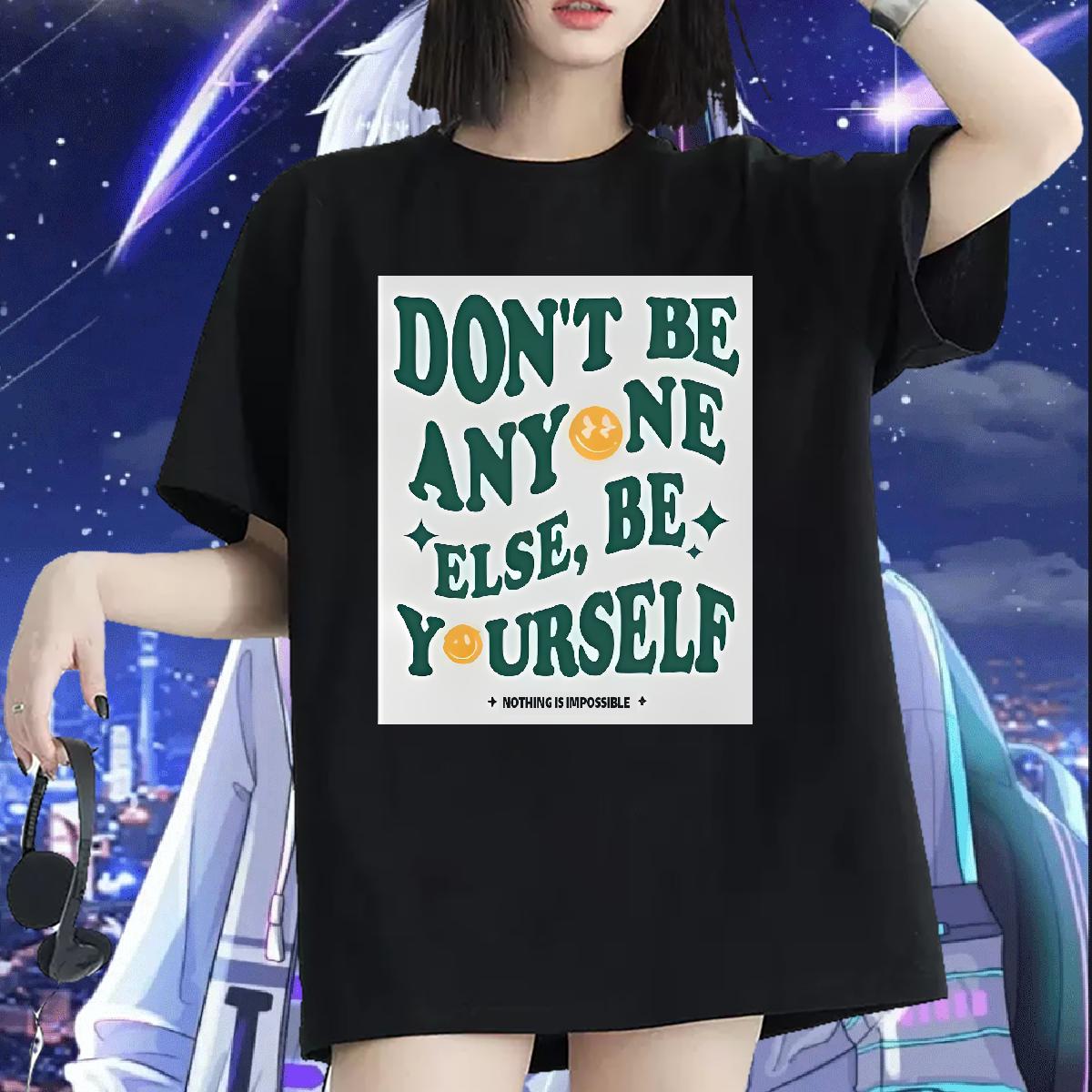 2024 Designer Women T Shirts Breathable Short Sleeve be yourself 230g Cotton Sport Women Tshirts Custom Printing Female Top Shirts