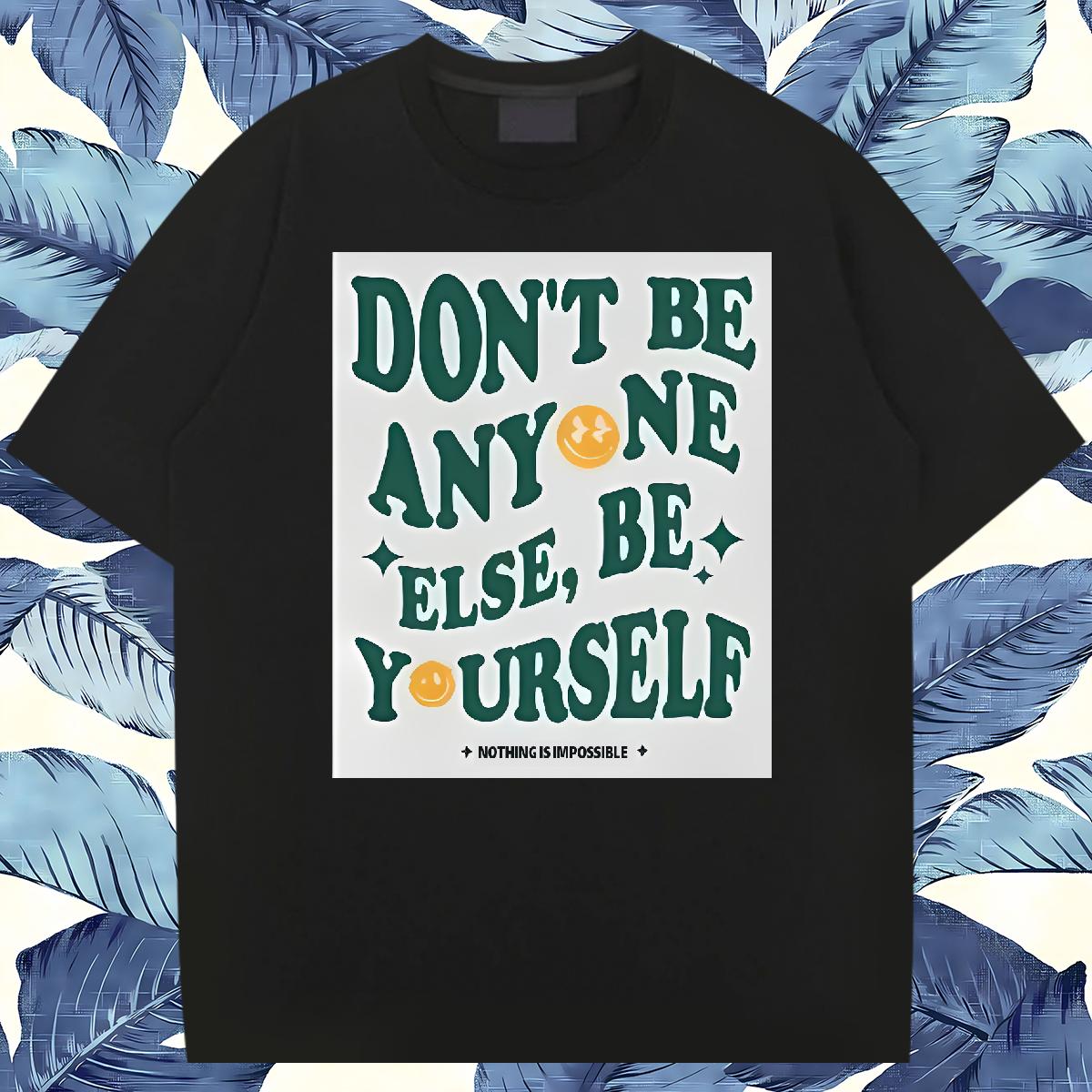 5A Tshirts be yourself 230g 100% Cotton Cotton Breathable Soft Street Casual Men T Shirts Black White New Arrival Tops