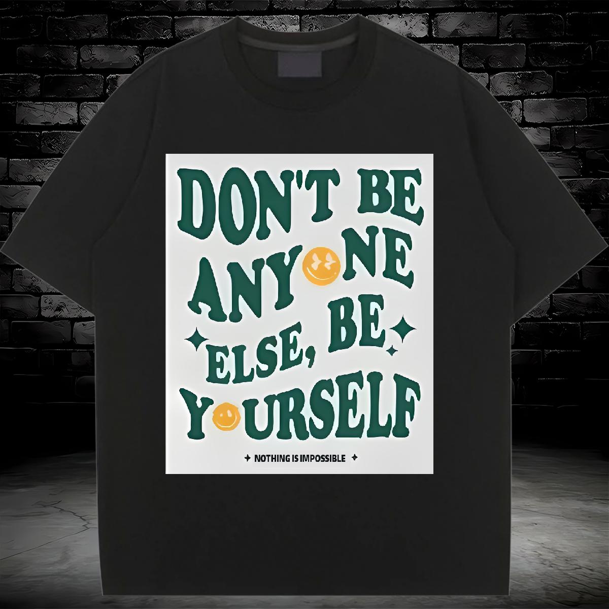 Fashion New T-Shirts Round Neck Short Sleeve be yourself 230g 100% Cotton Daily Wear Unisex Tshirts DIY Anime Printed Popular Tops