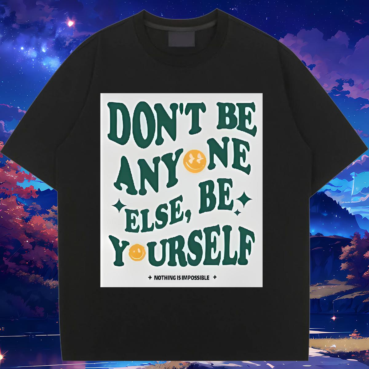 New T-Shirts Crew Neck Cotton Breathable be yourself 230g Cotton Daily Wear Womens Tshirts DIY Logo Brand Top Tees