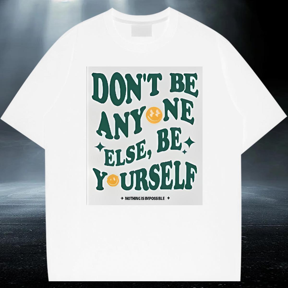 2024 New T-Shirts for Men don't be any one else 100% Cotton 230g Customized Print Men Tshirts Hip Hop Short sleeve Cotton Soft Loose Tees Shirts