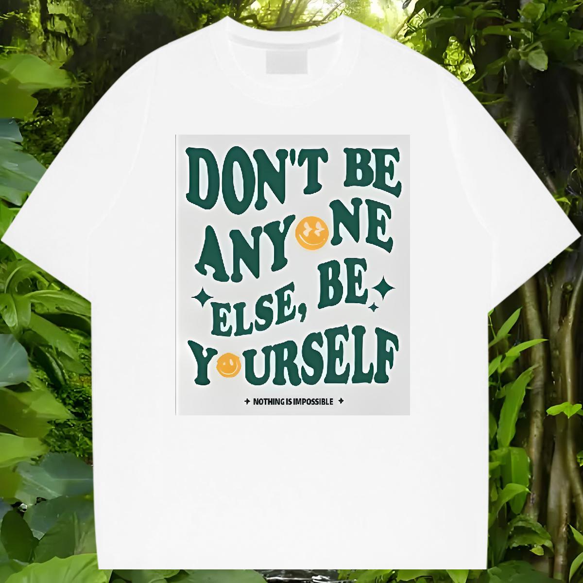 Unisex Tshirts don't be any one else 100% Cotton 230g Short Sleeve Cotton O-Neck Street T-Shirts Custom Print Oversized Factory Direct Tees Shirt