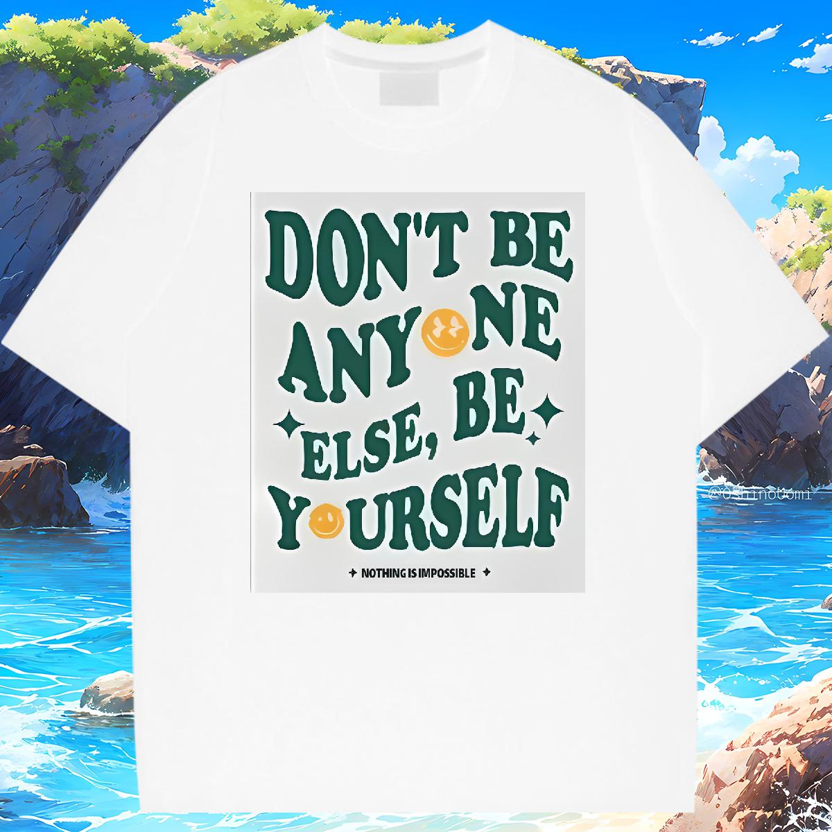 Soft Men Tees don't be any one else 230g Cotton Crew Neck Cotton Breathable Spring Summer T shirt Anime Fashion Designer Tee Shirt