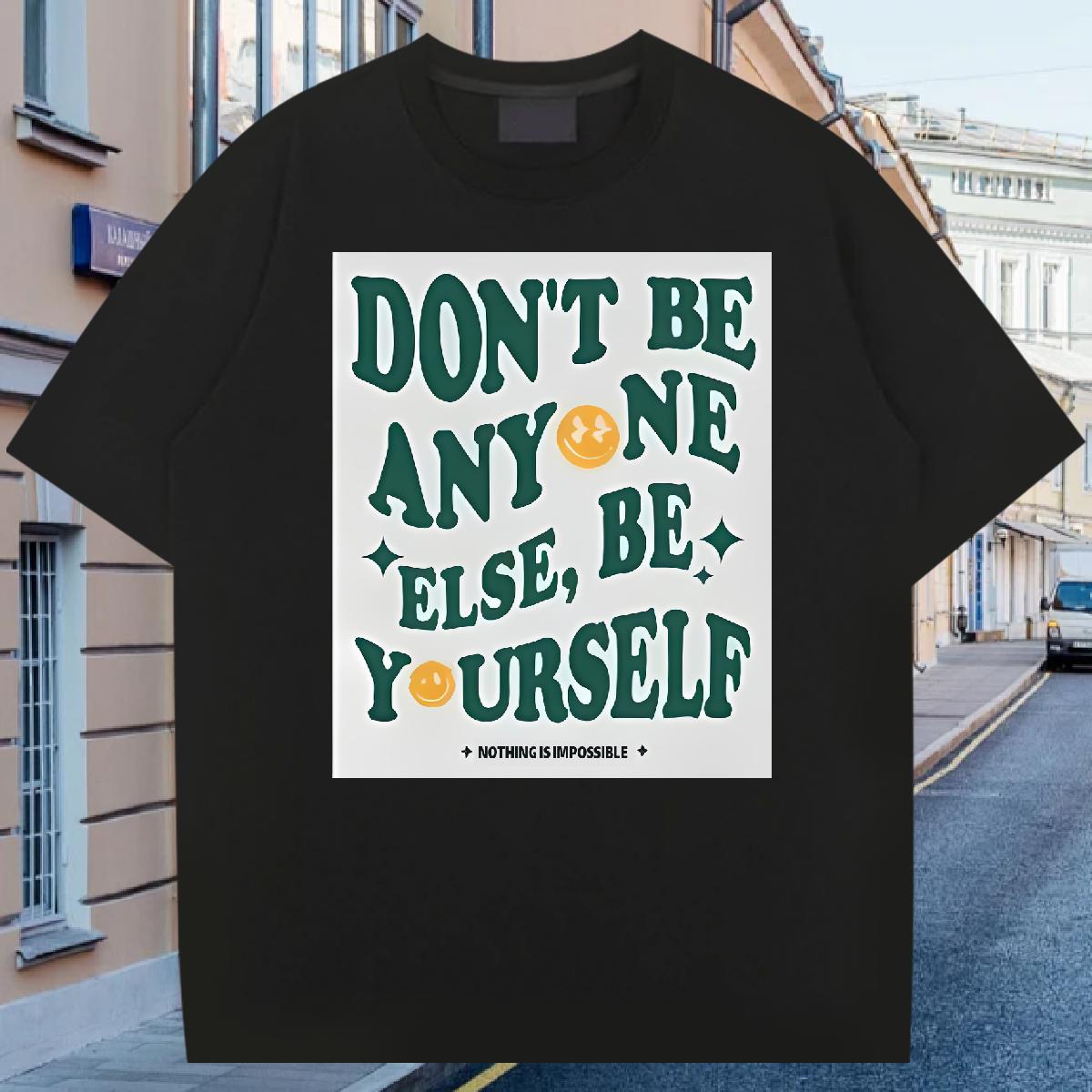 New Designer Men T Shirts be yourself 230g 100% Cotton DIY Men Tees Street Wear Crew Neck Cotton High Quality Tops