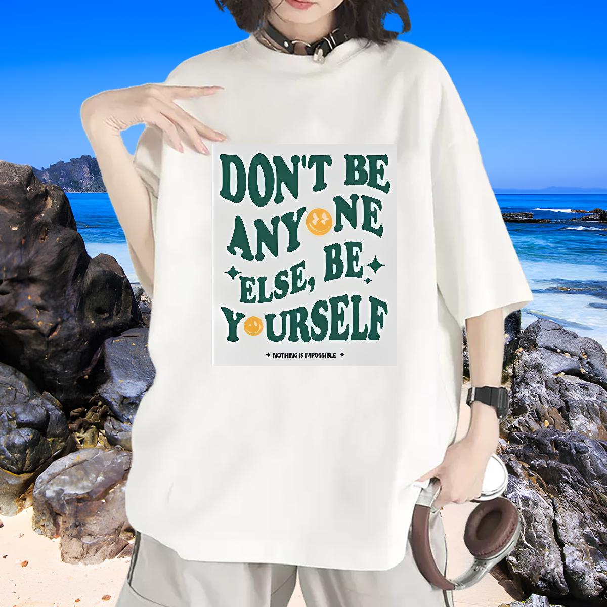 Factory Direct Woman T Shirts Round Neck Short Sleeve be yourself 230g 100% Cotton Casual Beach Tshirt for Man Woman Cartoon Print Female Tops Tees