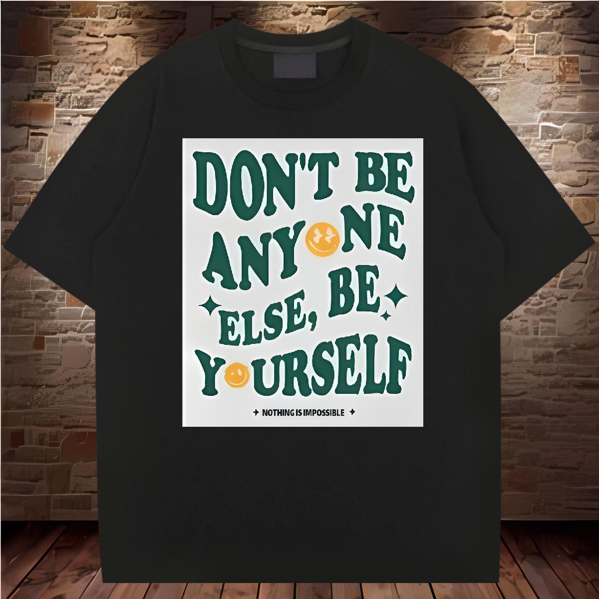 Popular Men Tops Tees don't be any one else 230g Cotton Short sleeve Cotton Soft Hip Hop Street T-Shirts for Men Oversized 4XL Designer Fashion T