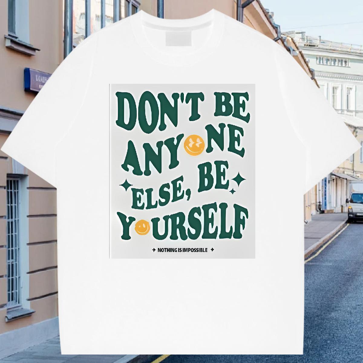 New Designer Men T Shirts be yourself 230g 100% Cotton DIY Men Tees Street Wear Crew Neck Cotton High Quality Tops