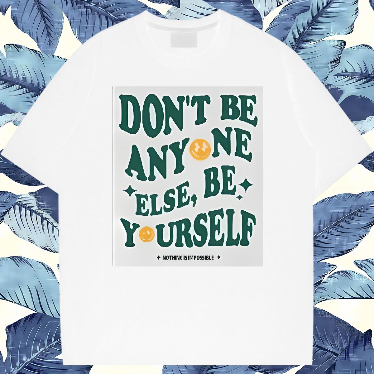 5A Tshirts be yourself 230g 100% Cotton Cotton Breathable Soft Street Casual Men T Shirts Black White New Arrival Tops