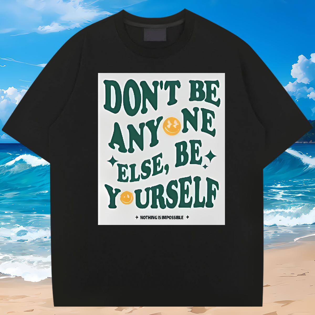 Designer Man T Shirts be yourself 100% Cotton 230g Custom Printing Men Tops Tees Hip Hop Street Breathable Crew Neck Cotton Wholesale Wear