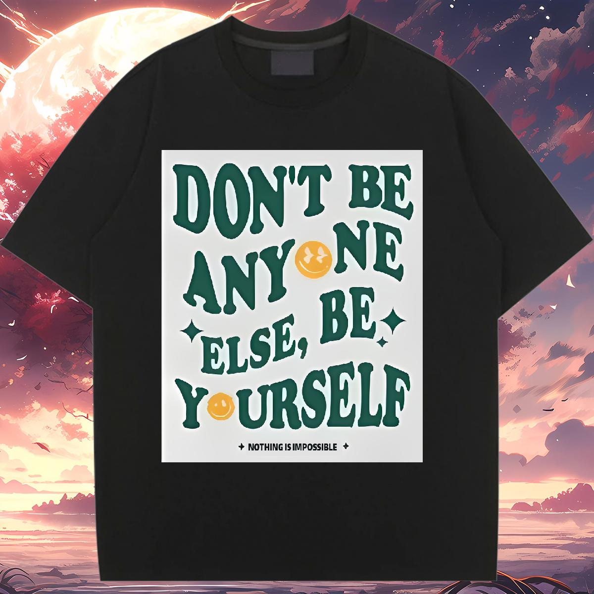 Custom T Shirt For Woman Cotton Comfortable don't be any one else 100% Cotton 230g Daily Outfit Woman Tshirt Cartoon Print Designer Nice Tshirts