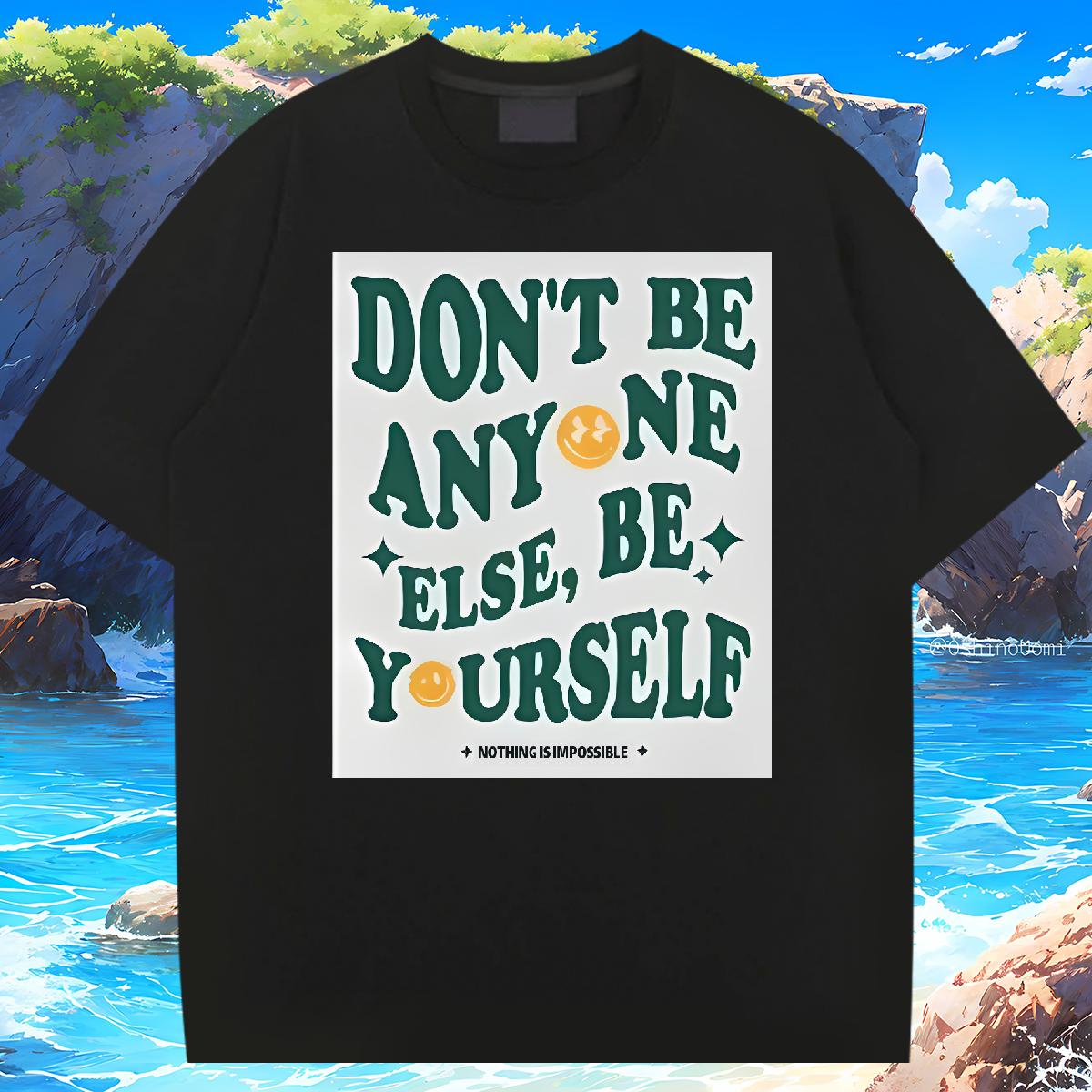 Soft Men Tees don't be any one else 230g Cotton Crew Neck Cotton Breathable Spring Summer T shirt Anime Fashion Designer Tee Shirt