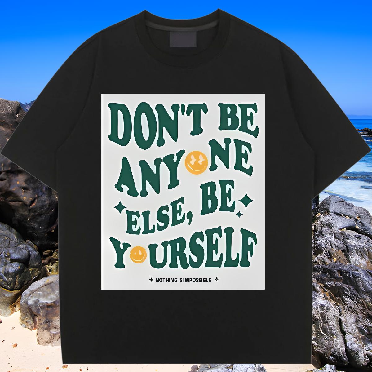 Factory Direct Woman T Shirts Round Neck Short Sleeve be yourself 230g 100% Cotton Casual Beach Tshirt for Man Woman Cartoon Print Female Tops Tees