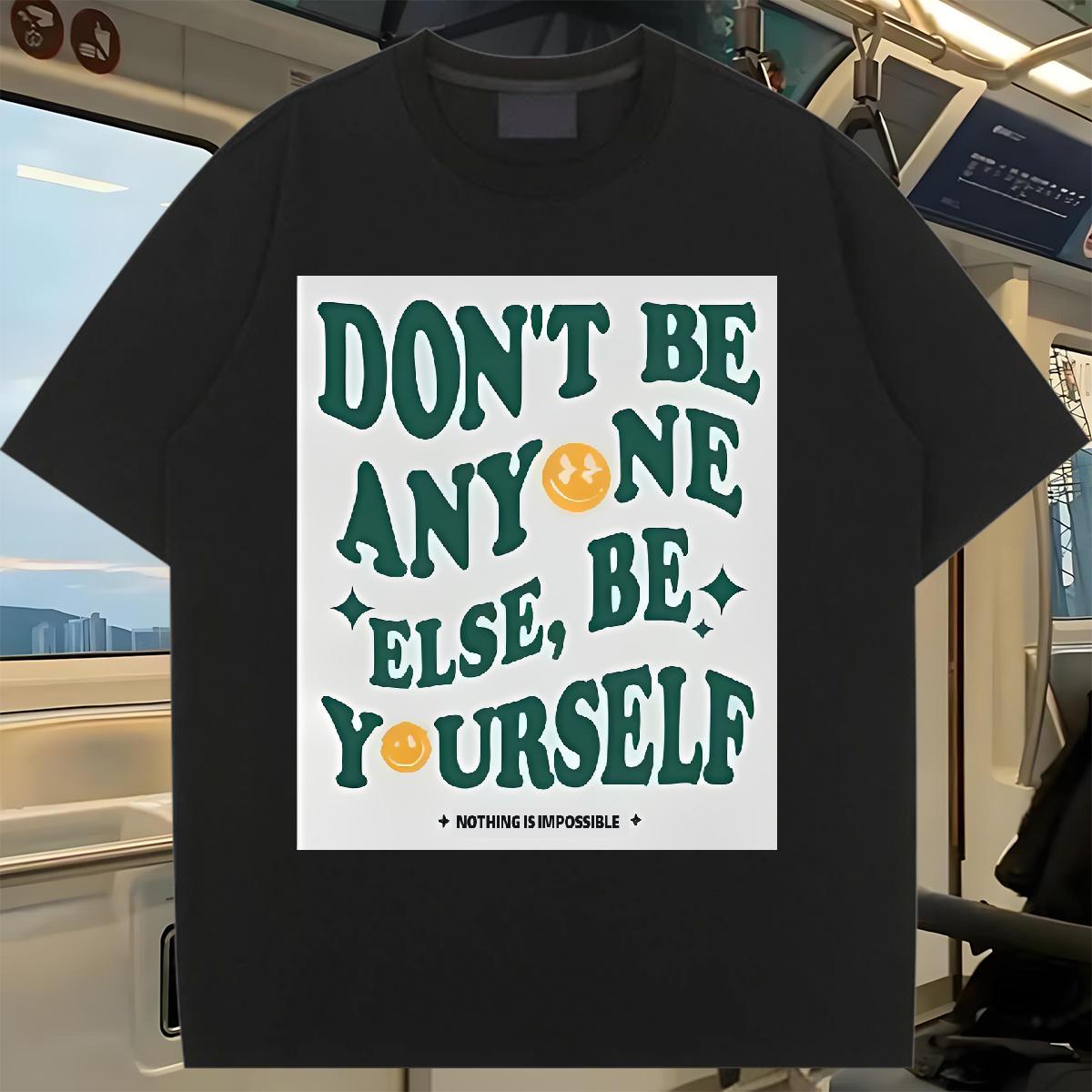 Brand T Shirts Women Breathable Crew Neck don't be any one else 230g 100% Cotton Outdoor Unisex Tshirts Custom Printing High quality Tops Tees