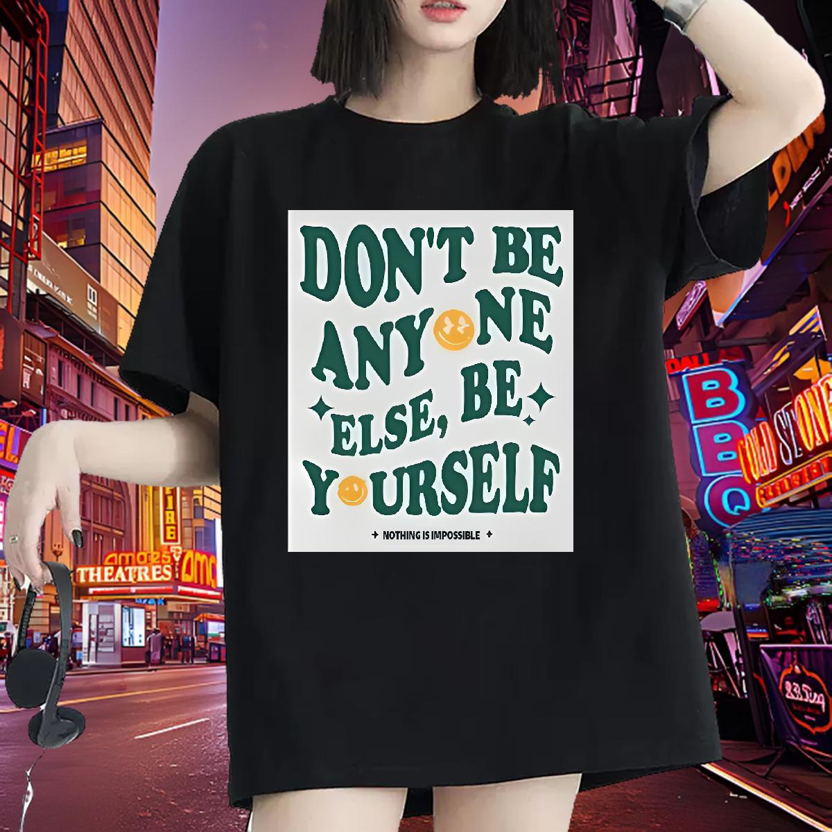 2024 Designer Woman T Shirts Short sleeve Cotton Soft don't be any one else 230g 100% Cotton High Street Hip Hop Tshirt for Man Woman Custom Prin