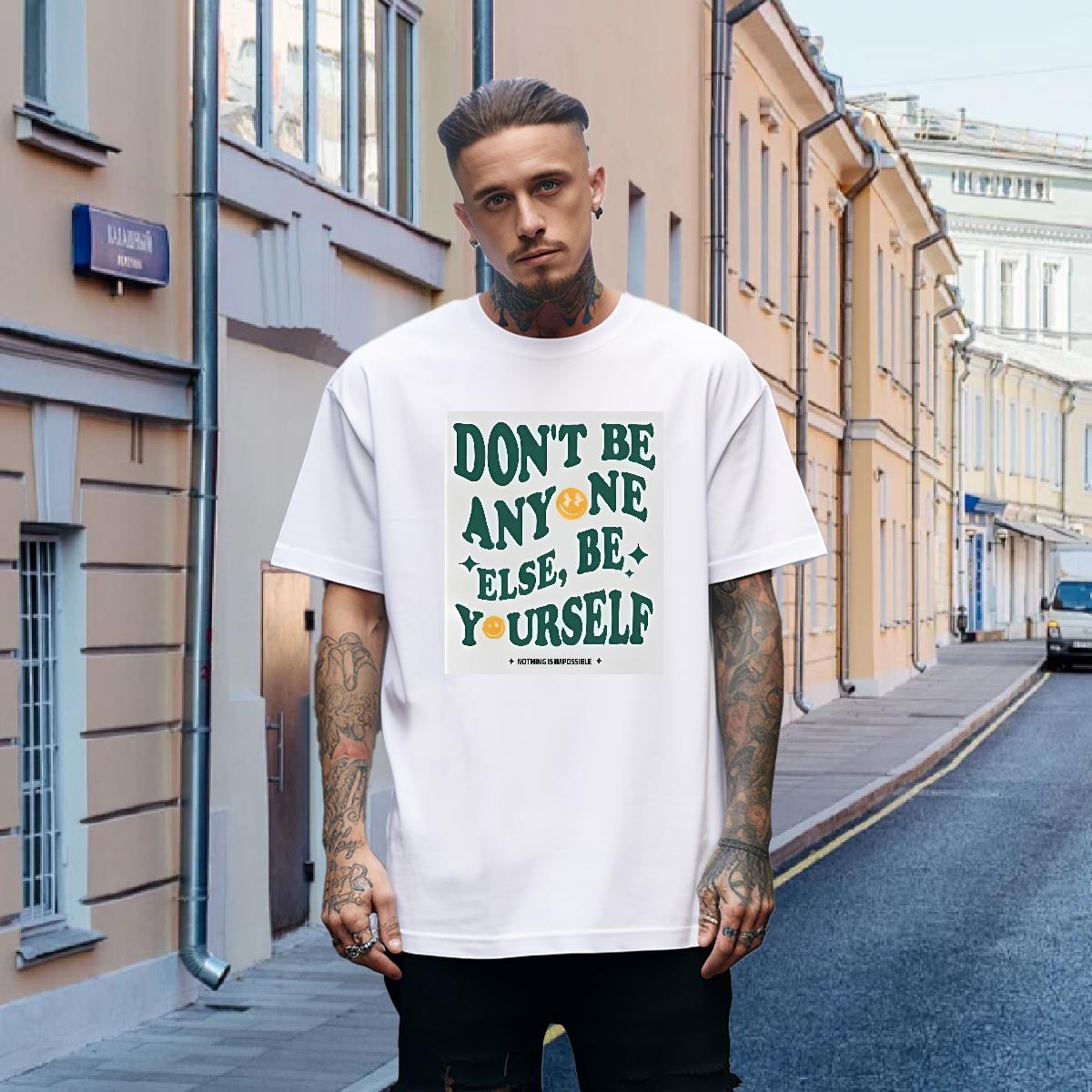 New Designer Men T Shirts be yourself 230g 100% Cotton DIY Men Tees Street Wear Crew Neck Cotton High Quality Tops