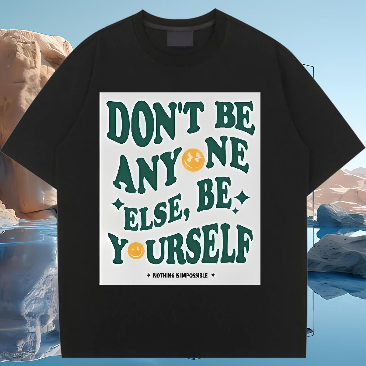 Stylist Woman T Shirts Crew Neck Cotton don't be any one else 230g 100% Cotton Street Casual Unisex Tshirts Oversized Loose Tops