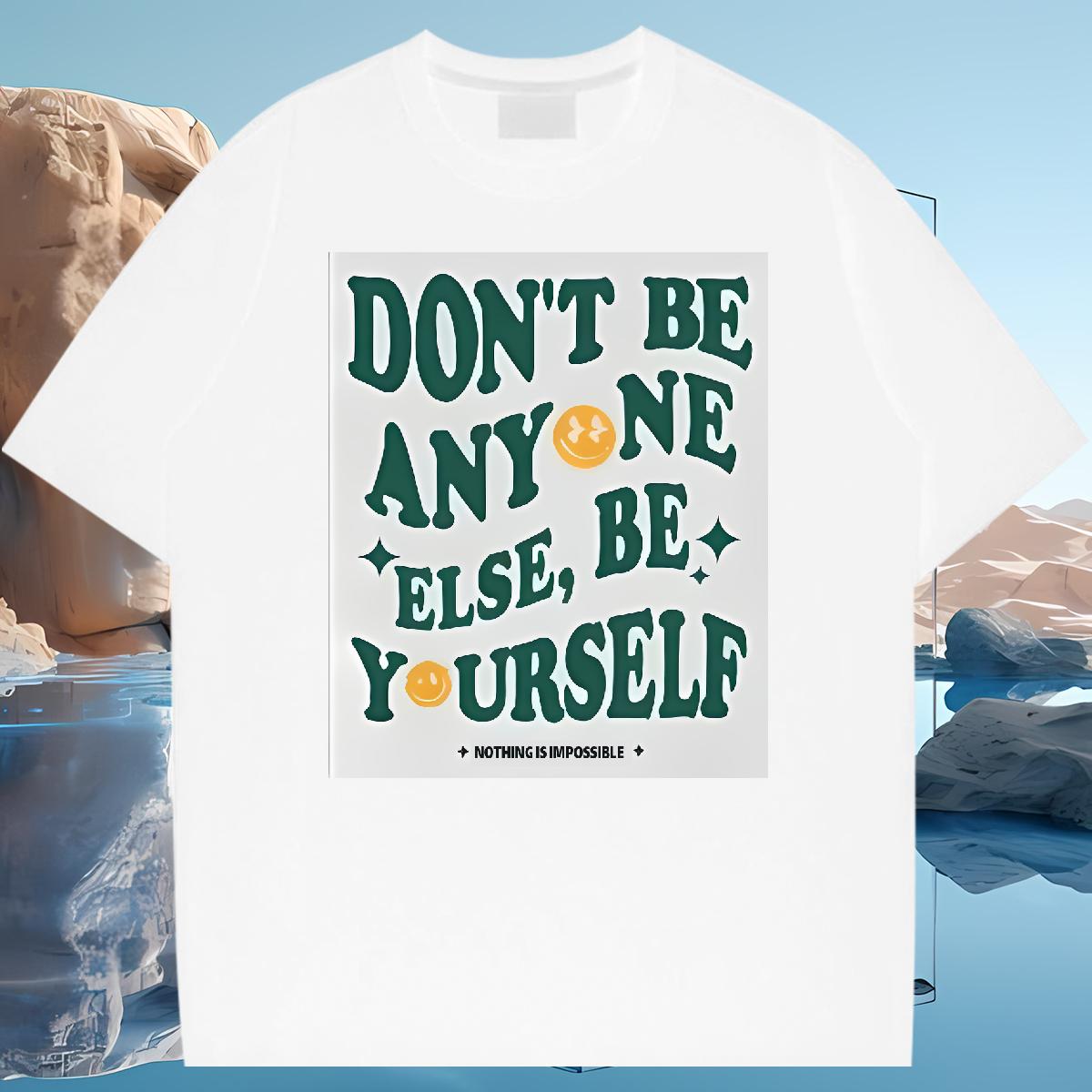 Unisex Tshirt for Man Woman be yourself 100% Cotton 230g Breathable Crew Neck Cotton Casual Beach Man T Shirts Customized Print Classic Clothings