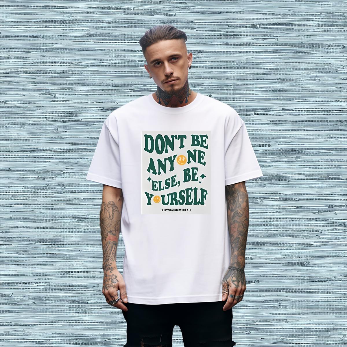 5A Men Tees don't be any one else 230g 100% Cotton Short Sleeve Cotton O-Neck Hip Hop T shirt Custom Anime 2024 Summer Tshirts