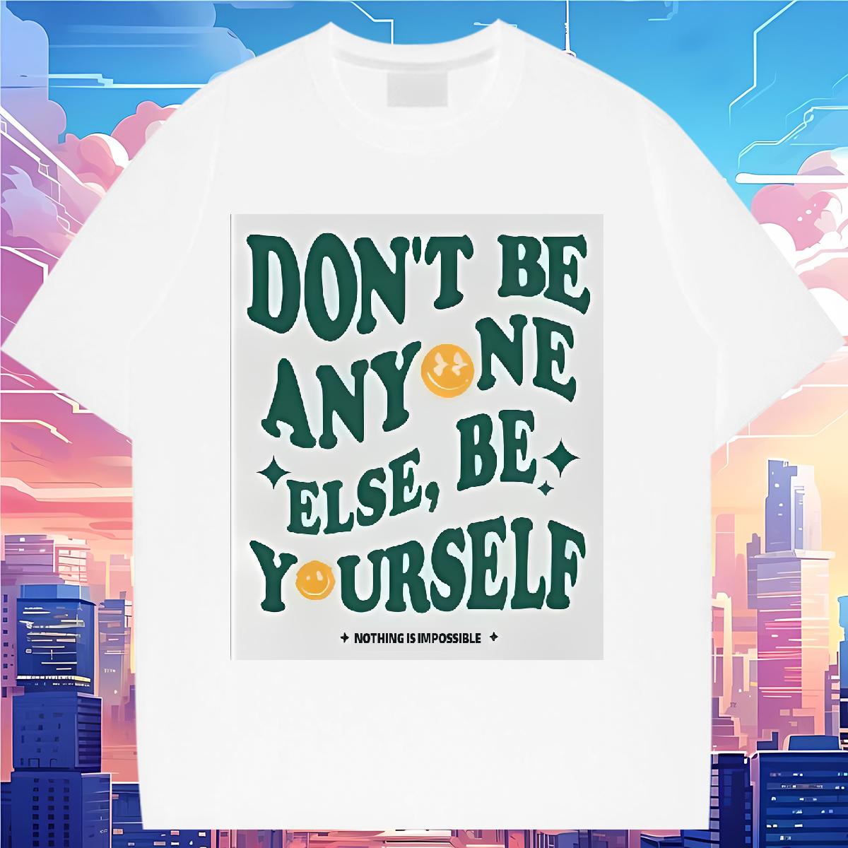 Classic Womens T Shirts Short Sleeve Cotton O-Neck be yourself 230g Cotton Street Tshirt for Man Woman Custom Print Plus Size Loose Clothings