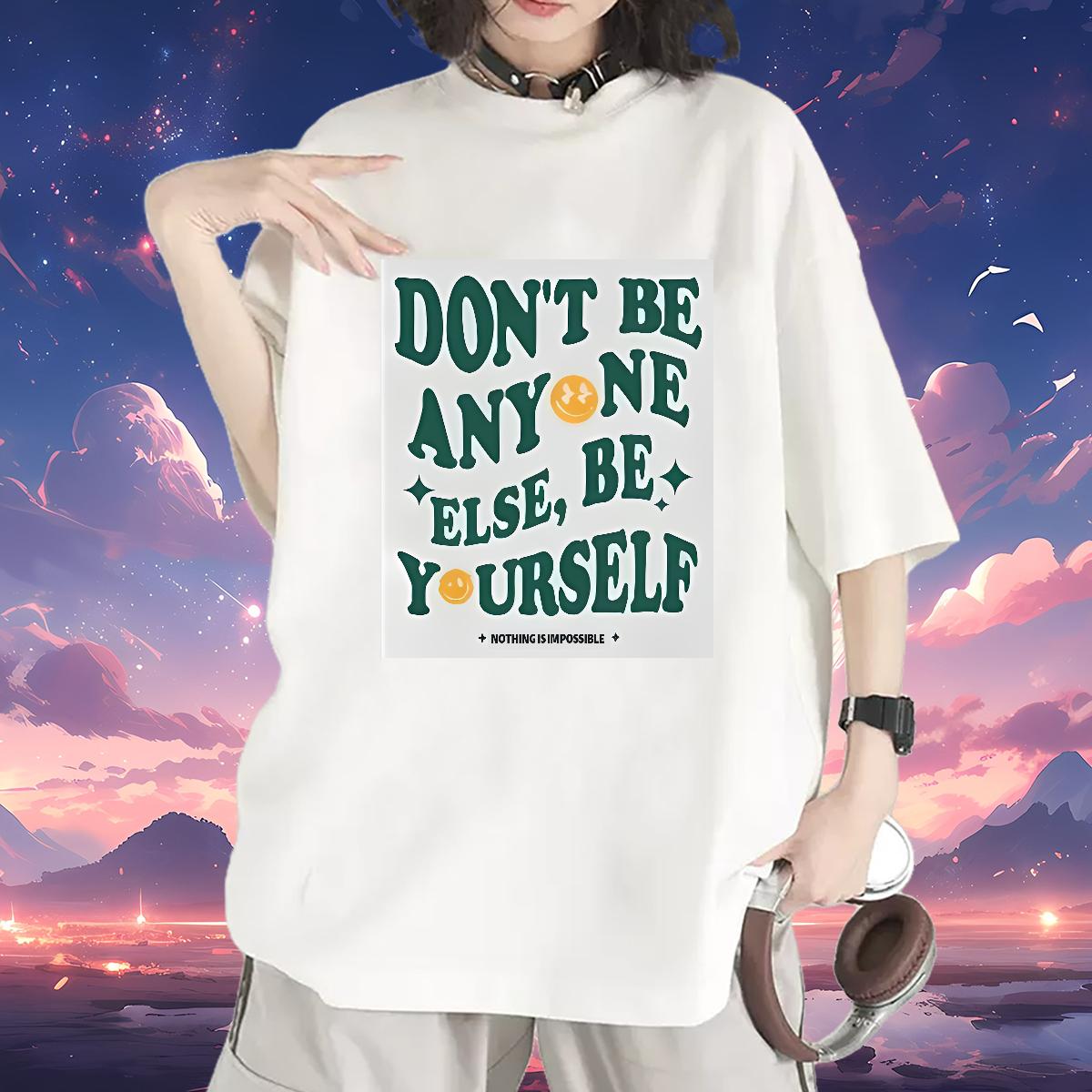 New Arrival T-Shirts Crew Neck Cotton be yourself 100% Cotton 230g Casual Sport Womens Tshirts DIY Printed Female Tee Shirt