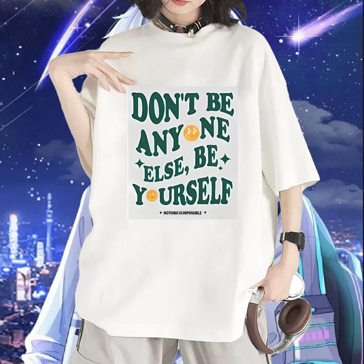 2024 Designer Women T Shirts Breathable Short Sleeve be yourself 230g Cotton Sport Women Tshirts Custom Printing Female Top Shirts