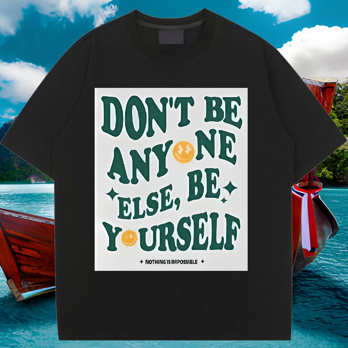 Designer T shirt Cotton Breathable Short Sleeve be yourself 230g Cotton High Street Hip Hop Lady T shirt DIY Printed Loose fit Tee Shirt