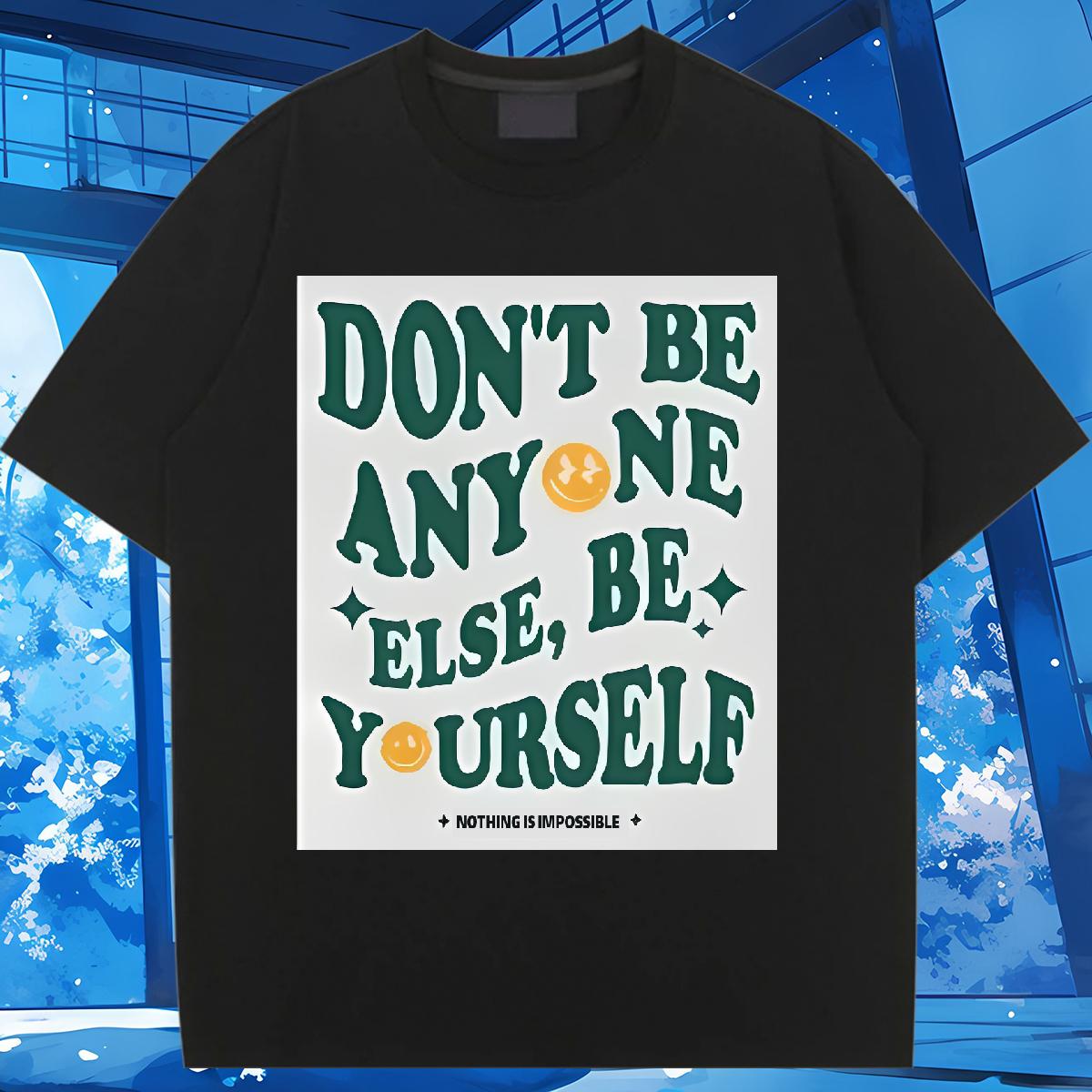 Fashion New T shirt Cotton Breathable Soft be yourself 230g 100% Cotton Home Outdoor Couples T Shirts Oversized S-4XL Unisex Wear