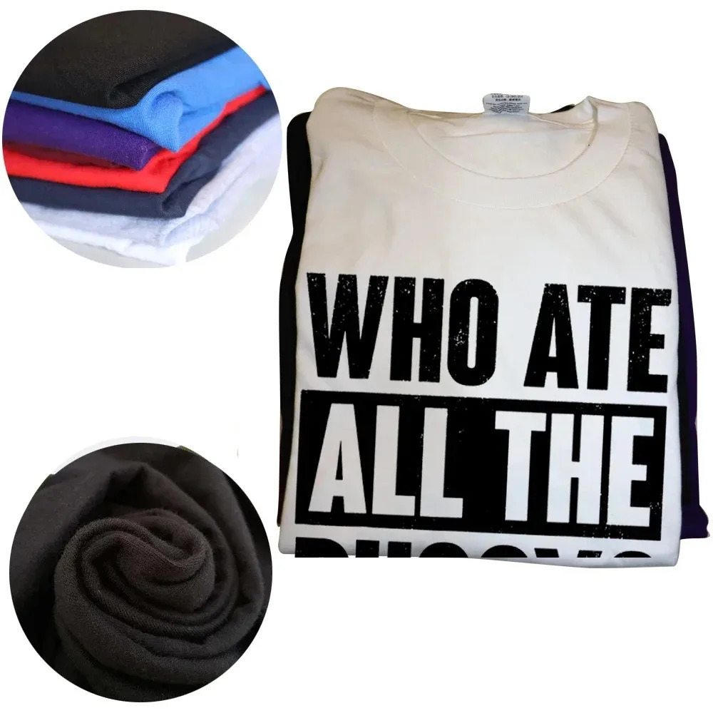 Novelty Who Ate All The Pussy Funny Saying T Shirts Graphic Cotton Streetwear Short Sleeve Birthday Gifts Summer Style Tshirt 240712