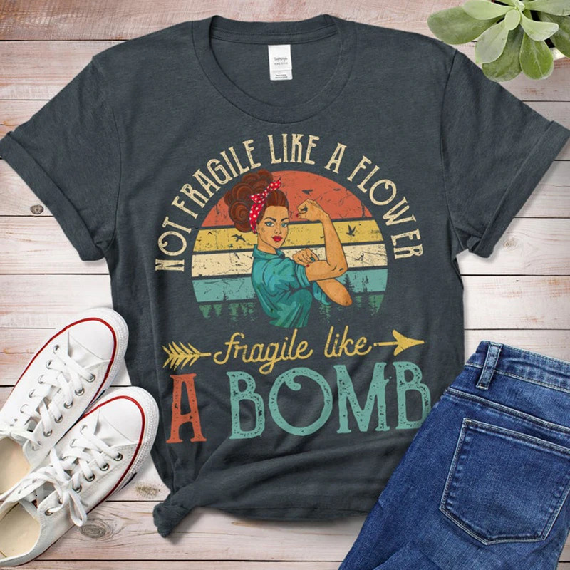 Not Fragile Like A Flower Friagile Like A Bomb Women T Shirt Feminist Female Vintage Boho Tshirts Woman Rights Equlity Tops 240710