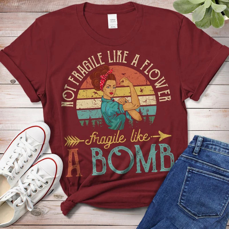 Not Fragile Like A Flower Friagile Like A Bomb Women T Shirt Feminist Female Vintage Boho Tshirts Woman Rights Equlity Tops 240710