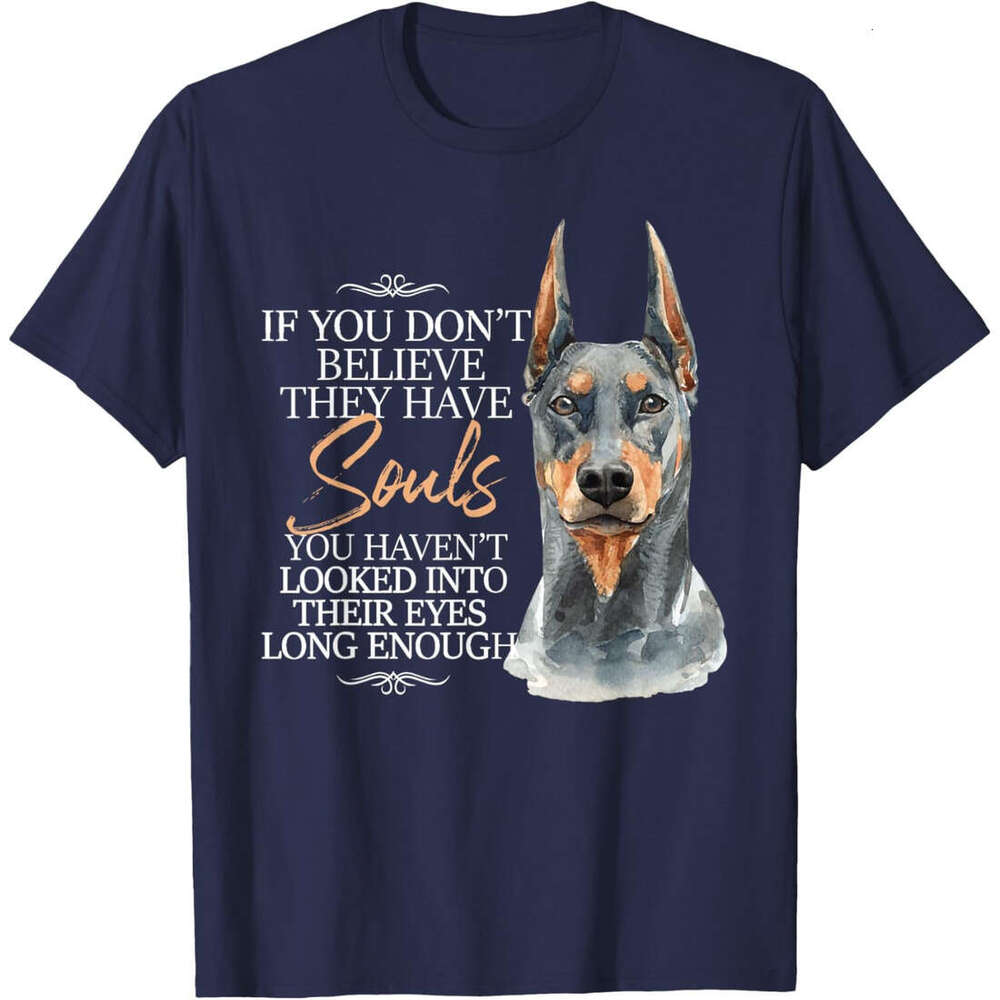 T shirt Mens If You Don't Believe They Have Souls - Doberman Dog Trainer T-Shirt shirts tshirt graphic tee Casual tops summer clothes Short sleev
