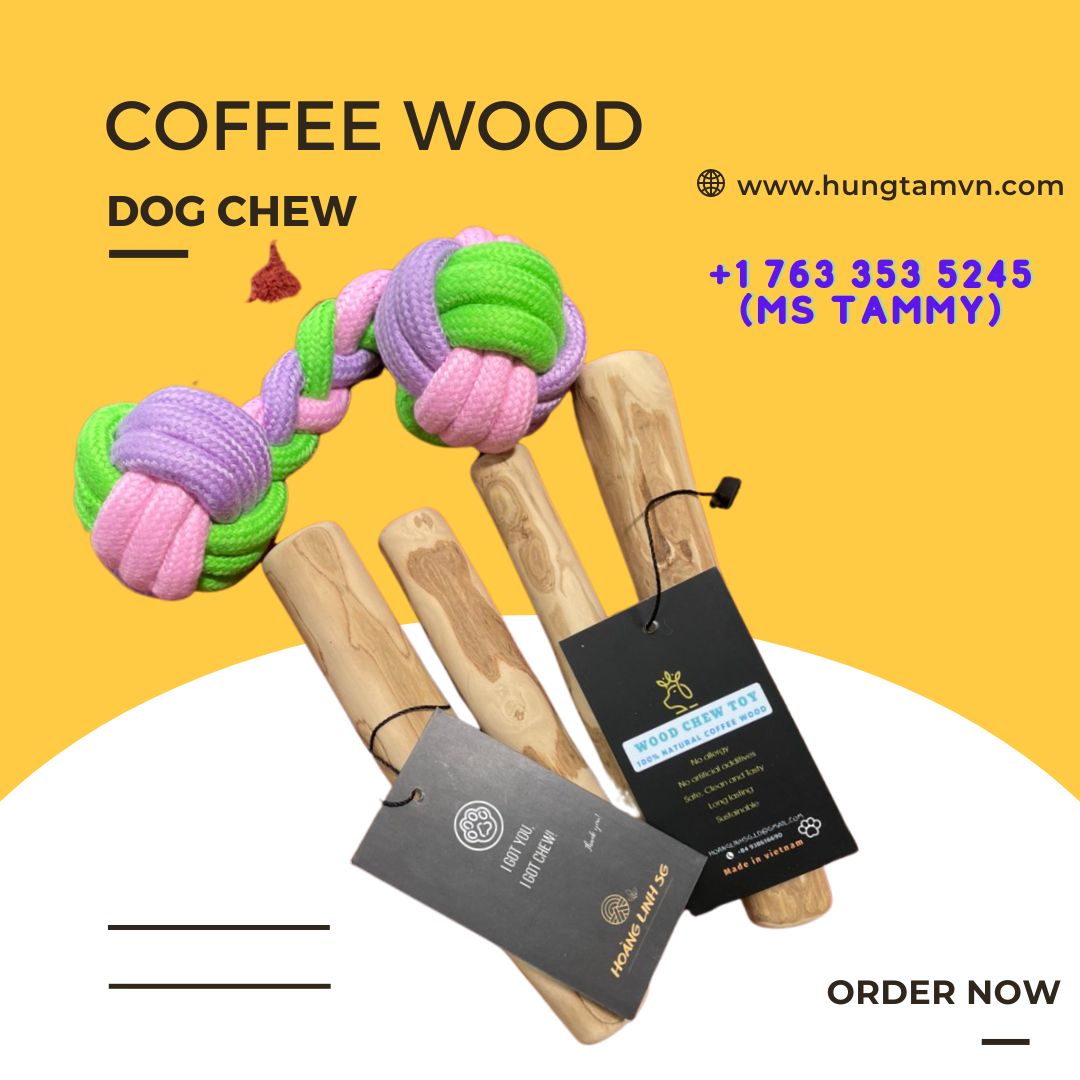 100% Natural Coffee wood dog chew sticks/ Dog Chew toys Pet Product Wholesale price from Viet Nam - Ms Tammy +1 763 353 5245