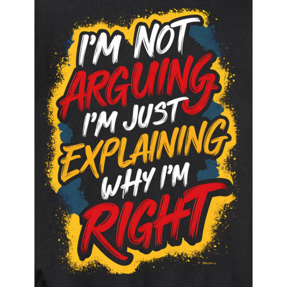 Long Sleeve Shirts for Men sweatshirt Arguing I'm Not Arguing Just Explaining Why I'm Right Sweatshirt T shirt Tee Streetwear Casual tops cl