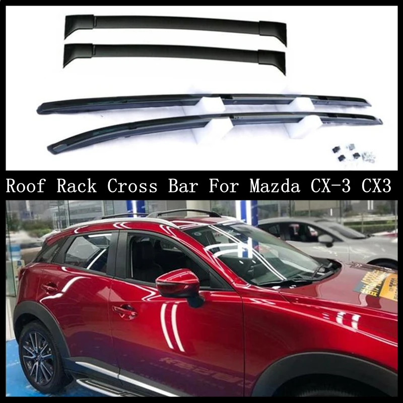 Roof Rack Cross Bar For Mazda CX3 CX-3 2015-2023 Luggage Racks Carrier Bars Top Rail Boxes High Quality Aluminum Alloy
