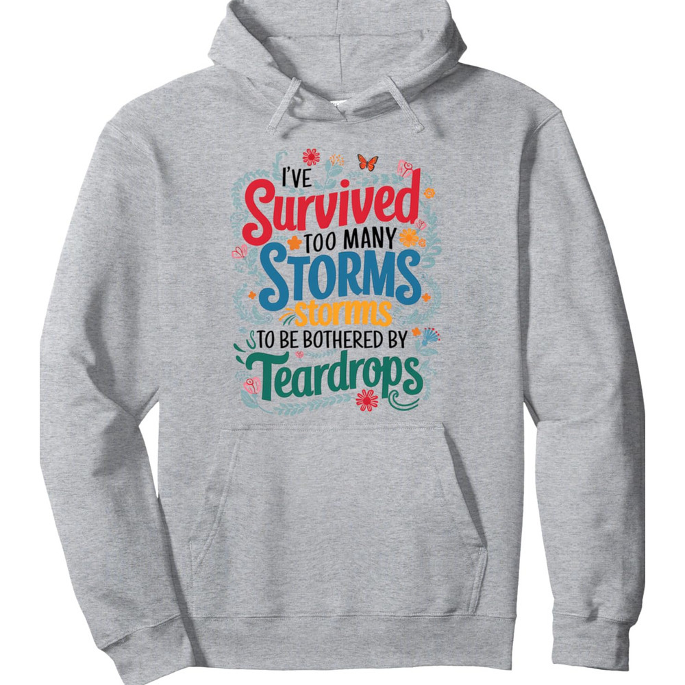 Hoodie for Mens Womens Storms Inspirational Quote Too Many Storms Teardrops Floral Pullover Hoodie Graphic Hoodies sweatshirt
