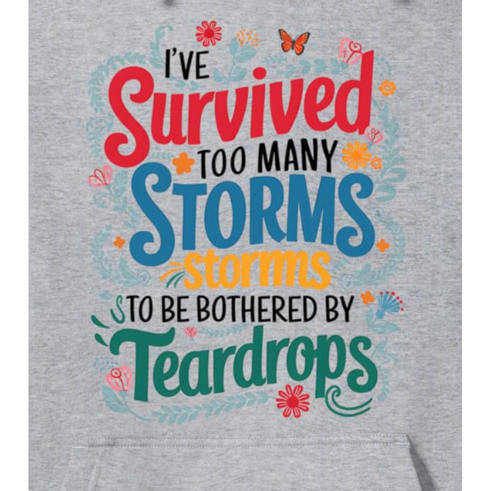 Hoodie for Mens Womens Storms Inspirational Quote Too Many Storms Teardrops Floral Pullover Hoodie Graphic Hoodies sweatshirt