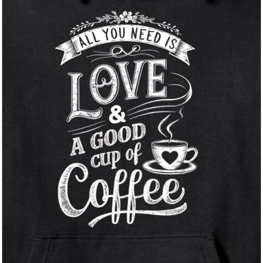 Hoodie for Mens Womens Coffee Lover Gift All You is Love a Good Cup of Graphic Pullover Hoodie Graphic Hoodies sweatshirt