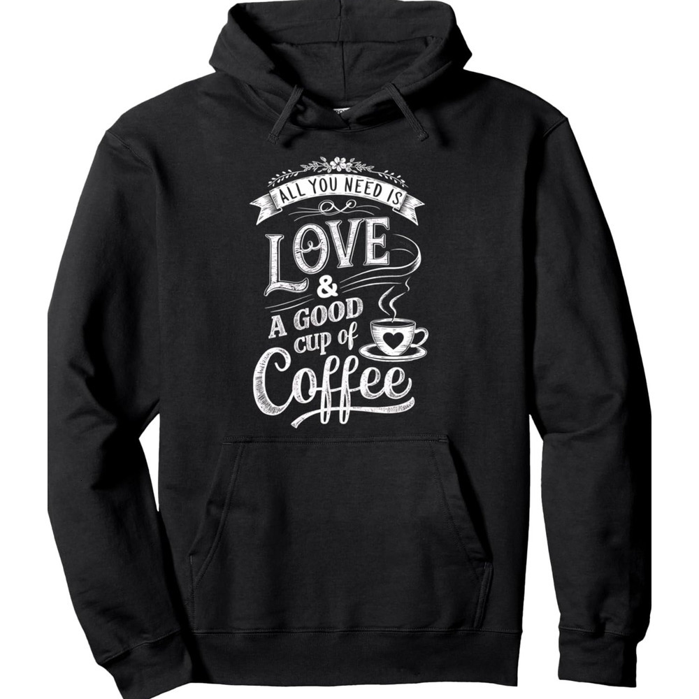 Hoodie for Mens Womens Coffee Lover Gift All You is Love a Good Cup of Graphic Pullover Hoodie Graphic Hoodies sweatshirt