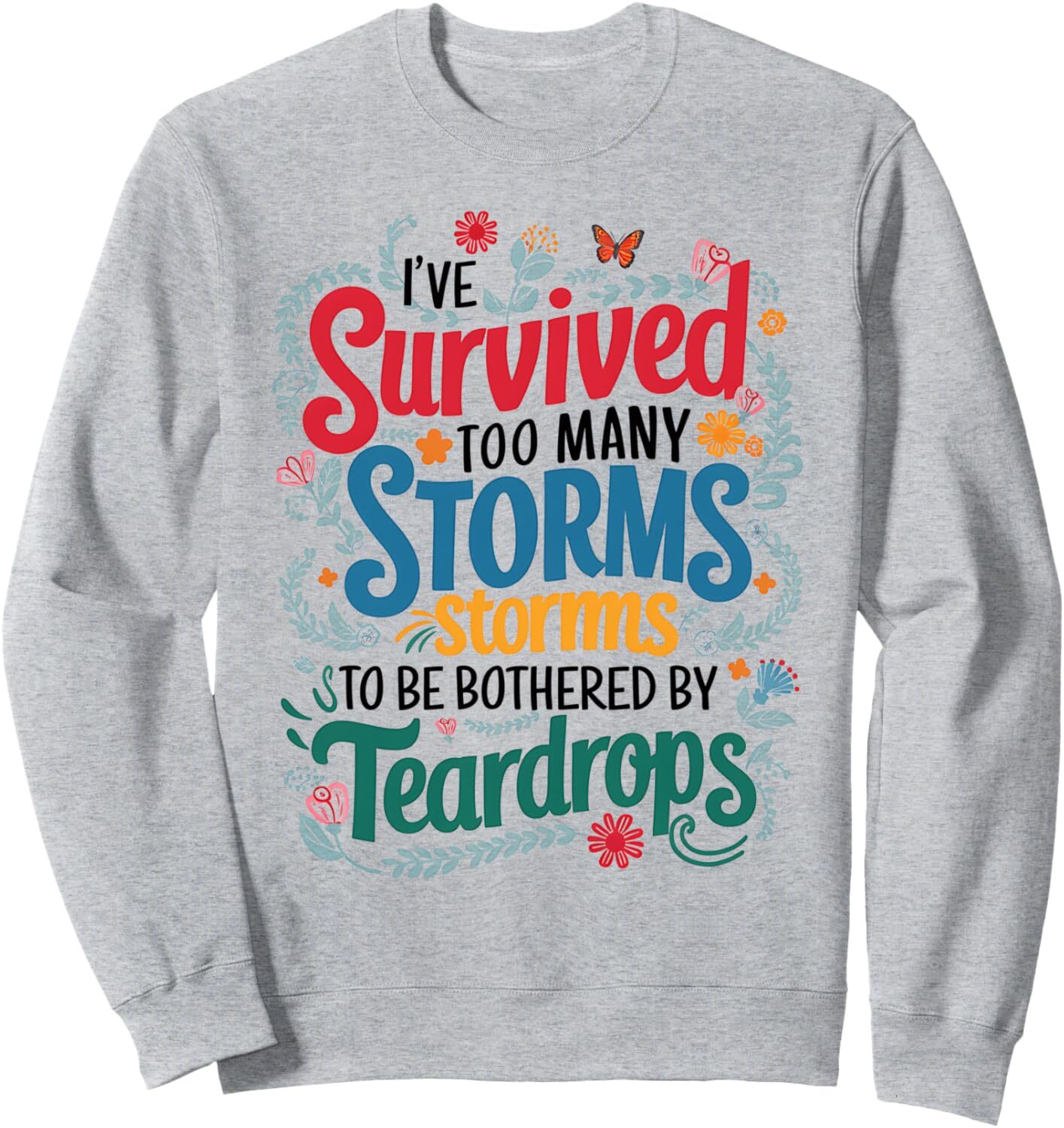 Long Sleeve Shirts for Men sweatshirt Storms Inspirational Quote Too Many Storms Teardrops Floral Sweatshirt T shirt Tee Streetwear Casual tops clothe