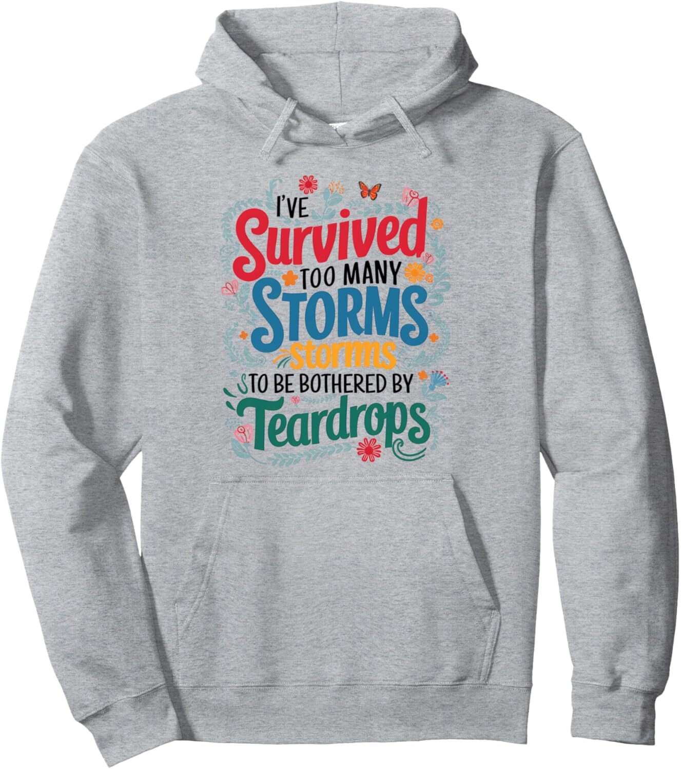 Hoodie for Mens Womens Storms Inspirational Quote Too Many Storms Teardrops Floral Pullover Hoodie Graphic Hoodies sweatshirt