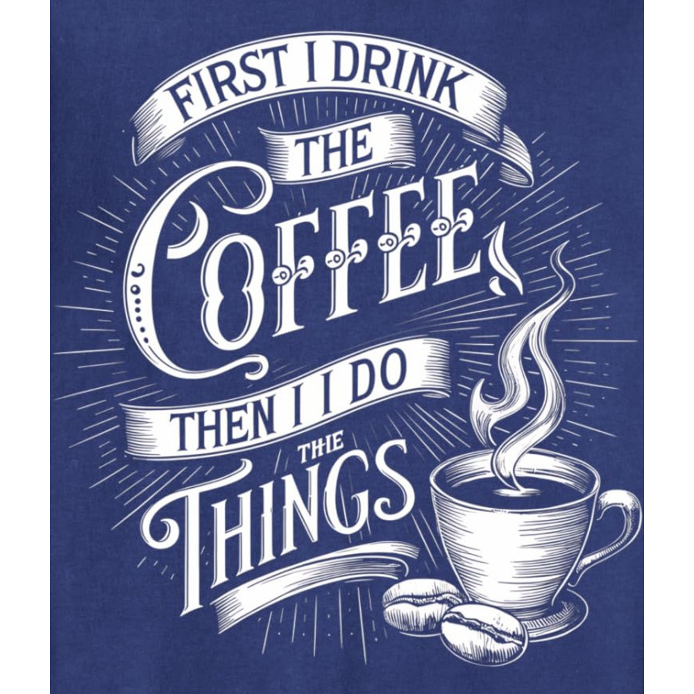 Long Sleeve Shirts for Men sweatshirt Coffee Lover, First I Drink The Coffee Then I Things Graphic Sweatshirt T shirt Tee Streetwear Casual tops cloth