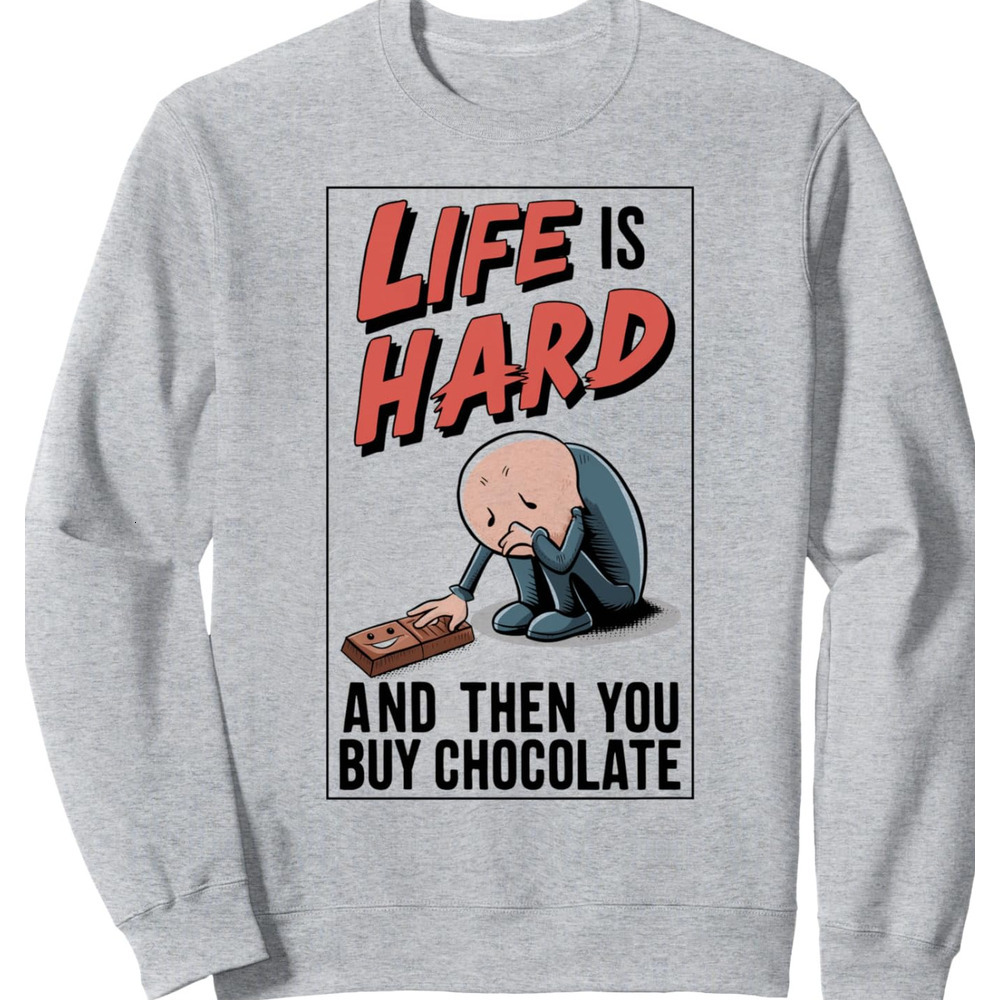 Long Sleeve Shirts for Men sweatshirt Chocolate Lover Life Is Hard Funny Chocolate Bar Gift Sweatshirt T shirt Tee Streetwear Casual tops clothes