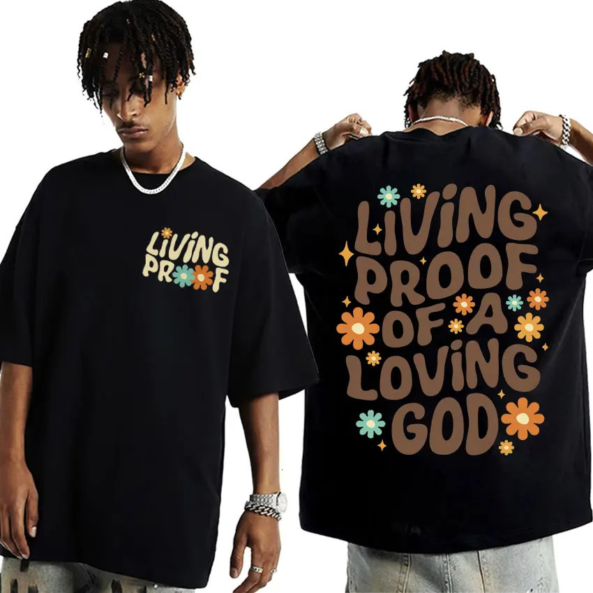 Living Proof of A Loving God Letters Print T Shirts Inspirational Christian Apparel Shirt Men Oversized ONeck Tshirt 241112