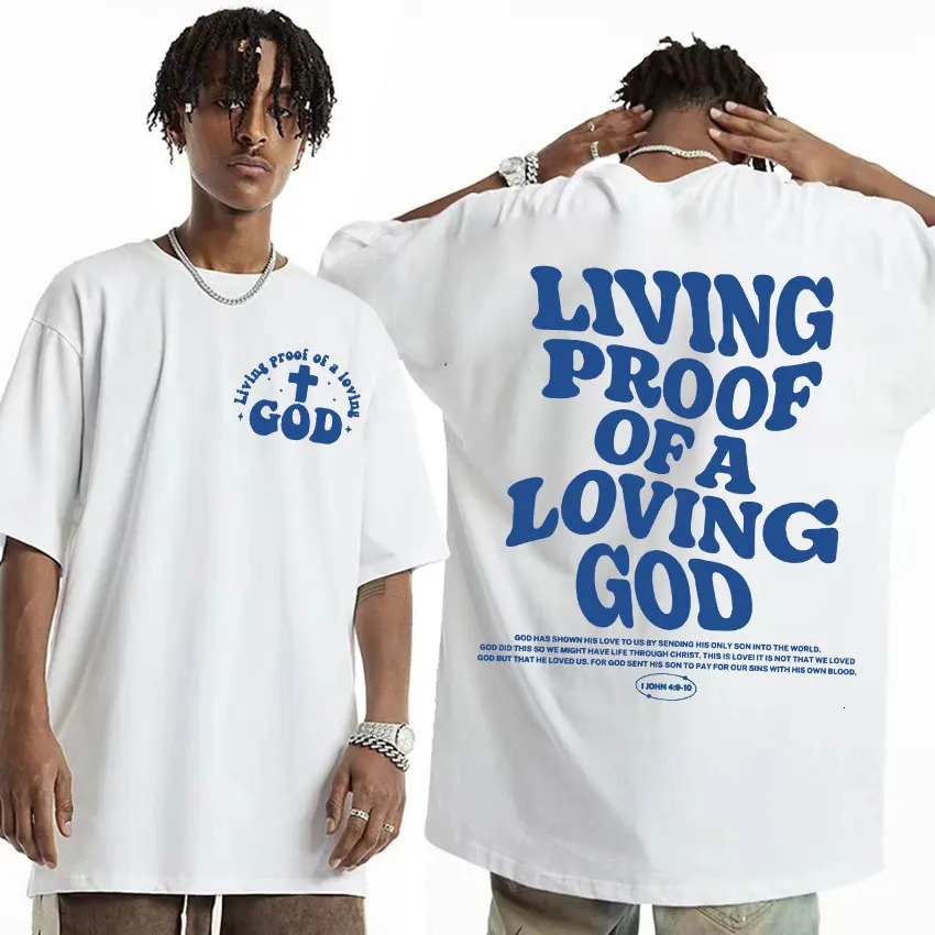 Living Proof of A Loving God Letters Print T Shirts Inspirational Christian Apparel Shirt Men Oversized ONeck Tshirt 241112