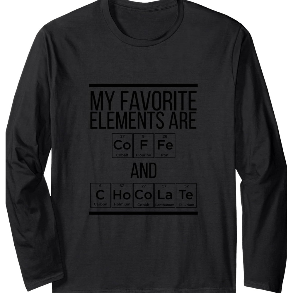 Long Sleeve Shirts for Men sweatshirt My Favourite Elements Are Chocolate And Coffee Gift Long Sleeve T-Shirt T shirt Tee Streetwear Casual tops cloth